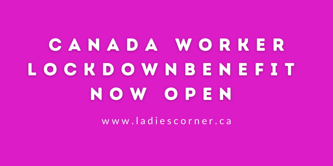 Canada Worker Lockdown Benefit is now open
