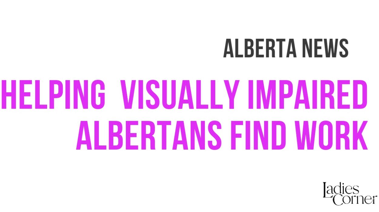 HELPING VISUALLY IMPAIRED ALBERTANS FIND WORK
