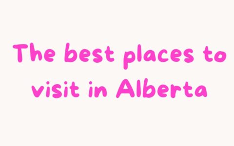 The best places to visit in Alberta