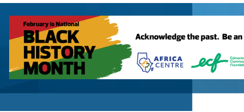 The City of Edmonton continues its collaboration with Africa Centre, the Edmonton Community Foundation (ECF), and the Edmonton Heritage Council through the Black History Month Initiative Fund.