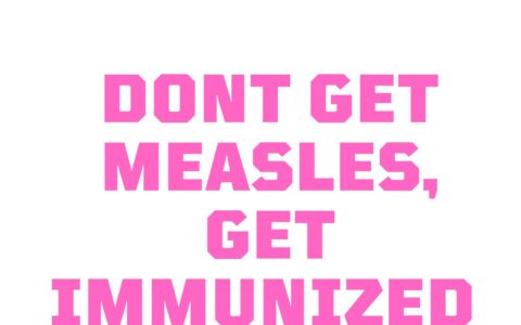 Dont get measles, get immunized