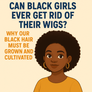 Can Black Girls Ever Get Rid of Their Wigs?